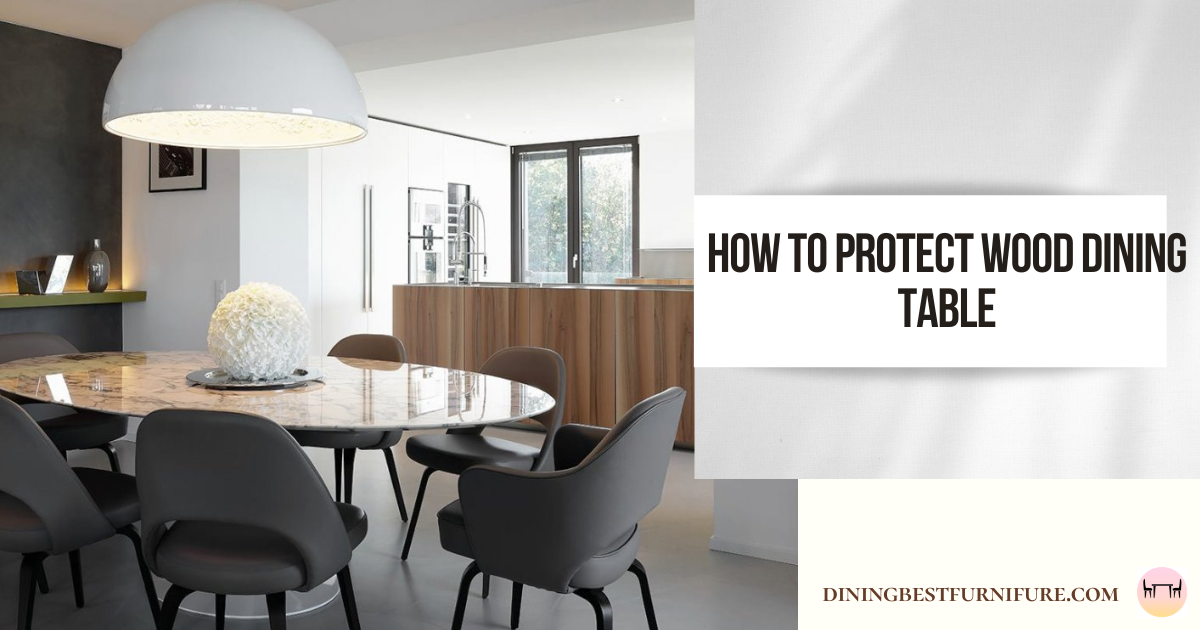 How to protect wood dining table Step-by-step 5 answers