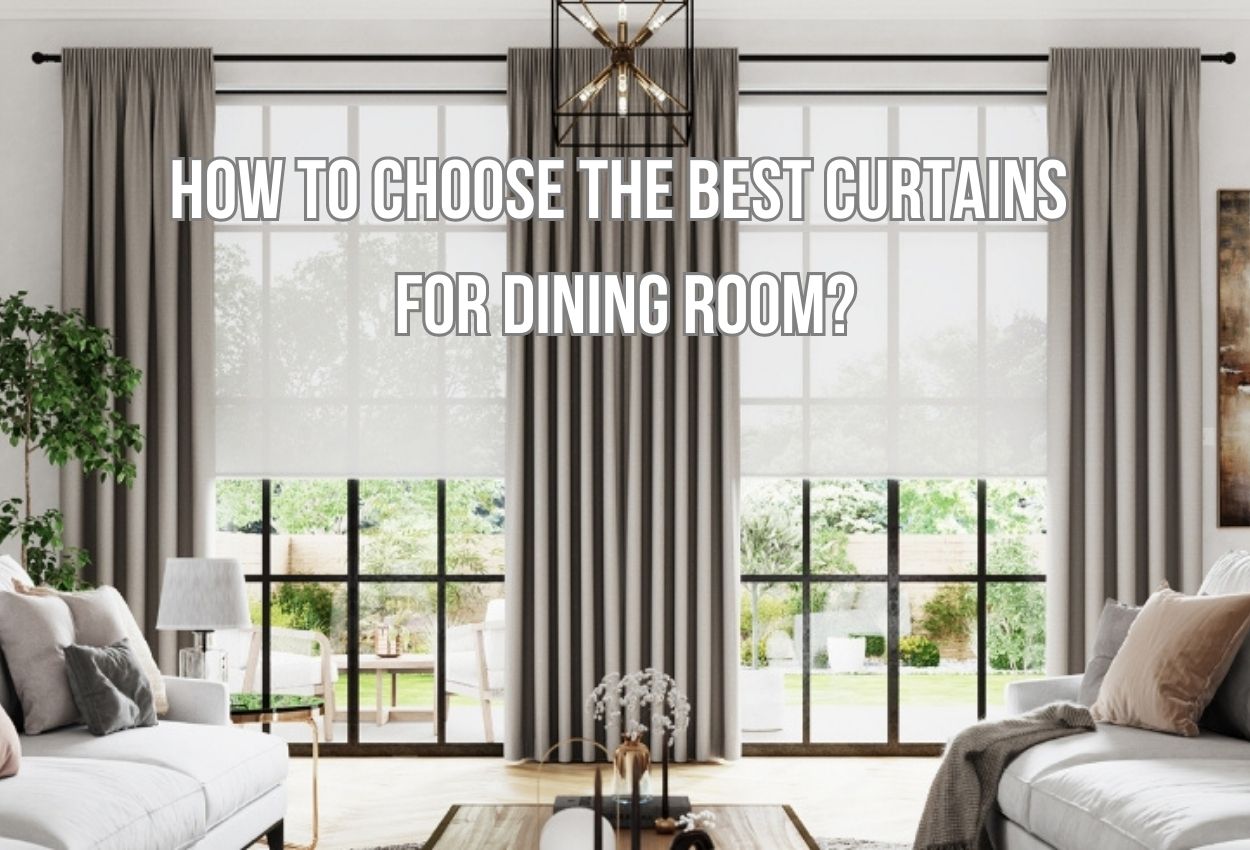 How to choose the best curtains for dining room?