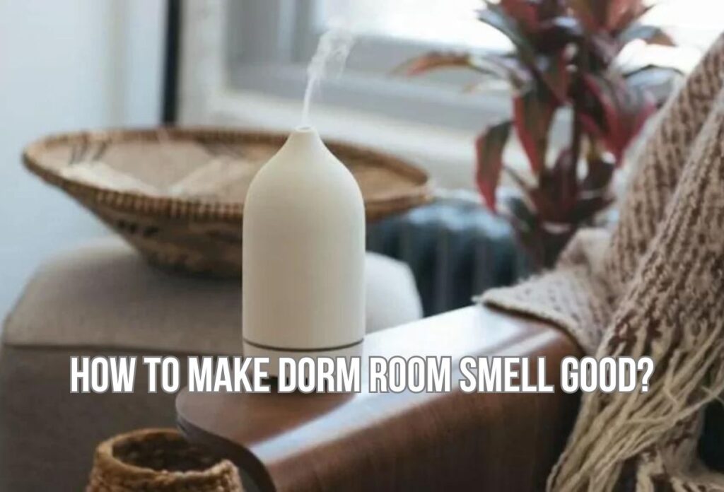 How to make dorm room smell good